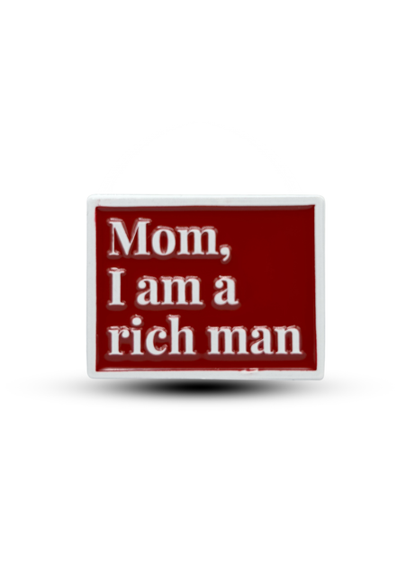 Metal sticker : Mom I'm a rich man